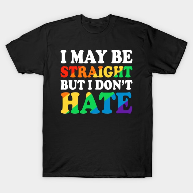 Straight No Hate T-Shirt by machmigo